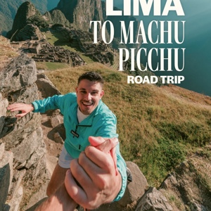 Lima to Machu Picchu Road Trip